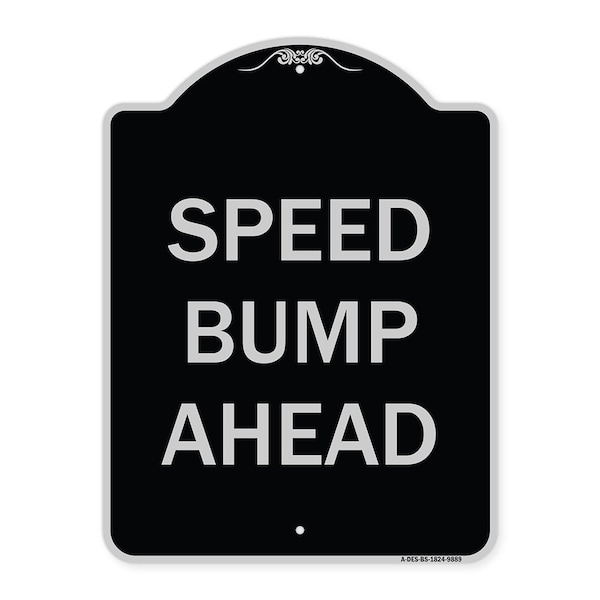 Designer Series Sign-Speed Bump Ahead, Black & Silver Heavy-Gauge Aluminum, 24" x 18", BS-1824-9889